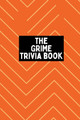 The Grime Trivia Book: 600+ quiz questions + more covering 20 years of Grime (PB) (2023)