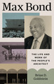 Max Bond: The Life and Work of the People's Architect (HC) (2026)