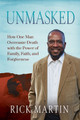 Unmasked: How One Man Overcame Death with the Power of Family, Faith, and Forgiveness (PB) (2026)