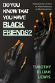 Do You Know That You Have Black Friends?: A Reeducation on Race for White Americans by Black Americans (PB) (2026)