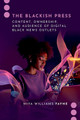 The Blackish Press: Content, Ownership, and Audience of Digital Black News Outlets (PB) (2026)