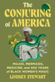The Conjuring of America: Mojos, Mermaids, Medicine, and 400 Years of Black Women's Magic (PB) (2026)