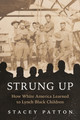 Strung Up: How White America Learned to Lynch Black Children (HC) (2026)