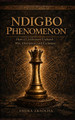 Ndigbo Phenomenon: How a Civilization Endured War, Disruption, and Exclusion (HC) (2026)