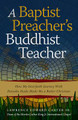 A Baptist Preacher's Buddhist Teacher: How My Interfaith Journey with Daisaku Ikeda Made Me a Better Christian (PB) (2018)