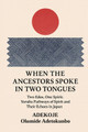 When the Ancestors Spoke in Two Tongues: Two Edos, One Spirit (PB) (2025)