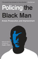 Policing the Black Man: Arrest, Prosecution, and Imprisonment (PB)