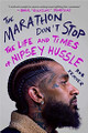 The Marathon Don't Stop: The Life and Times of Nipsey Hussle by Rob Kenner