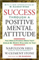 Success Through a Positive Mental Attitude by Napoleon Hill & W. Clement Stone