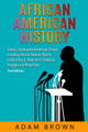 African American History: Slavery, Underground Railroad, People including Harriet Tubman, Martin Luther King Jr., Malcolm X, Frederick Douglass (PB) (2017)