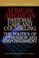 African American Pastoral Care and Counseling:: The Politics of Oppression and Empowerment (PB) (2006)