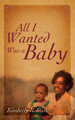 All I Wanted Was a Baby (PB) (2014)