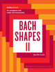 Bach Shapes II: Studies in Bach for Saxophone: Studies in Bach (PB) (2021)