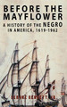 Before the Mayflower: A History of the Negro in America, 1619-1962 (HC) (2018)