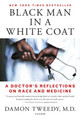 Black Man in a White Coat: A Doctor's Reflections on Race and Medicine (PB) (2016)