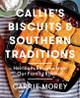 Callie's Biscuits and Southern Traditions: Heirloom Recipes from Our Family Kitchen (HC) (2013)