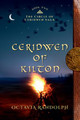 Ceridwen of Kilton: Book Two of The Circle of Ceridwen Saga #2 (PB) (2014)