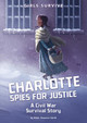 Charlotte Spies for Justice: A Civil War Survival Story (HC) (2019)