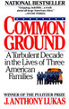 Common Ground: A Turbulent Decade in the Lives of Three American Families (PB) (1986)
