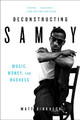 Deconstructing Sammy: Music, Money, and Madness (PB) (2009)