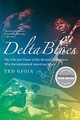 Delta Blues: The Life and Times of the Mississippi Masters Who Revolutionized American Music (PB) (2009)