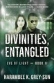 Divinities, Entangled (Eve of Light, Book II) #2 (PB) (2017)