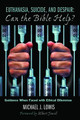 Euthanasia, Suicide, and Despair: Can the Bible Help? (PB) (2015)