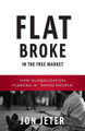 Flat Broke in the Free Market: How Globalization Fleeced Working People (PB) (2009)