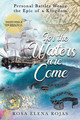For the Waters are Come: Personal battles weave the fabric of a Kingdom (PB) (2018)