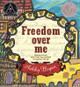 Freedom Over Me: Eleven Slaves, Their Lives and Dreams Brought to Life by Ashley Bryan (HC) (2016)
