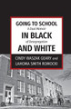 Going to School in Black and White: A dual memoir of desegregation (PB) (2017)