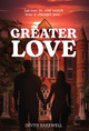 Greater Love: Let Love in, and Watch How It Changes You... (HC) (2021)