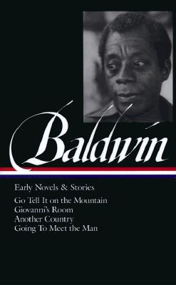 James Baldwin: Early Novels & Stories (Loa #97): Go Tell It on the