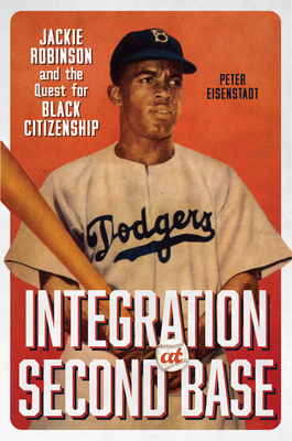 Integration at Second Base: Jackie Robinson and the Quest for
