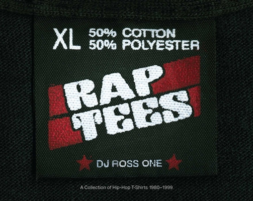 Rap Tees: A Collection of Hip-Hop T-Shirts 1980-1999 (HC) (2015)
