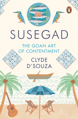 Susegad: The Goan Art of Contentment (HC) (2021)