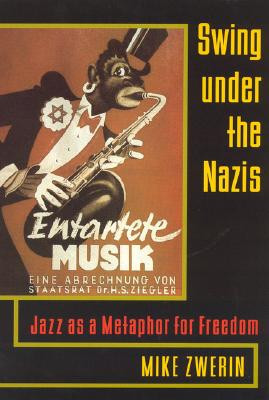 Swing Under the Nazis: Jazz as a Metaphor for Freedom (PB) (2000)
