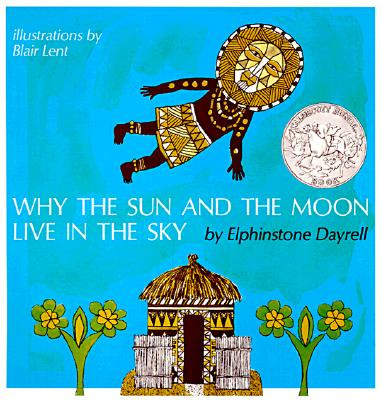 Why the Sun and the Moon Live in the Sky: An African Folktale (PB