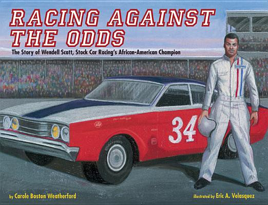 Racing Against the Odds: The Story of Wendell Scott, Stock Car