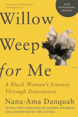 Willow Weep for Me: A Black Woman's Journey Through Depression (PB