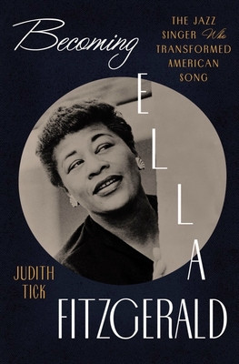 Becoming Ella Fitzgerald: The Jazz Singer Who Transformed American Song  (HC) (2023)