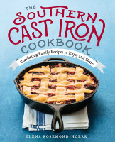 The Southern Cast Iron Cookbook: Comforting Family Recipes to Enjoy and Share (PB) (2017)