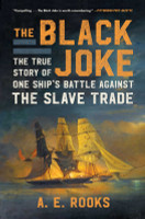 The Black Joke: The True Story of One Ship's Battle Against the Slave Trade (PB) (2025)