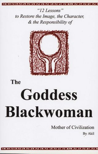 The Goddess Blackwoman: Mother of Civilization ("12 Lessons")