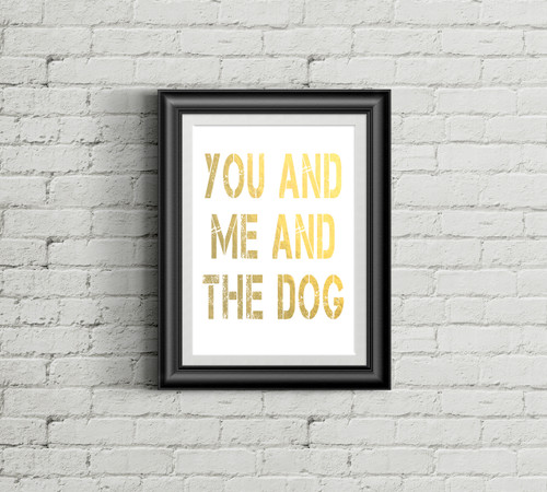 You Me and the Dog Gold Foil Art Print