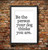 Be The Person Your Dog Thinks You Are Art Print