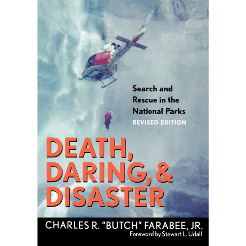 Death, Daring, and Disaster: Search and Rescue in the National Parks