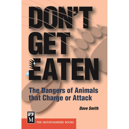 Don't Get Eaten : The Dangers of Animals that Charge or Attack