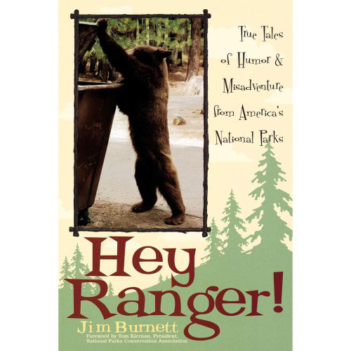 Hey Ranger! : True Tales of Humor & Misadventure from America's National Parks