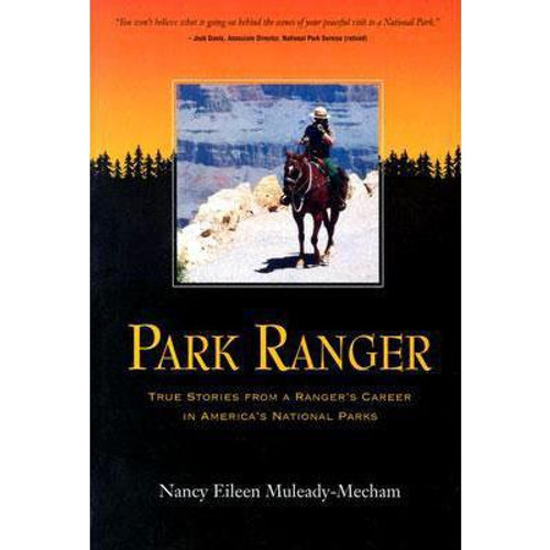 Park Ranger: True Stories from a Ranger's Career in America's National Parks